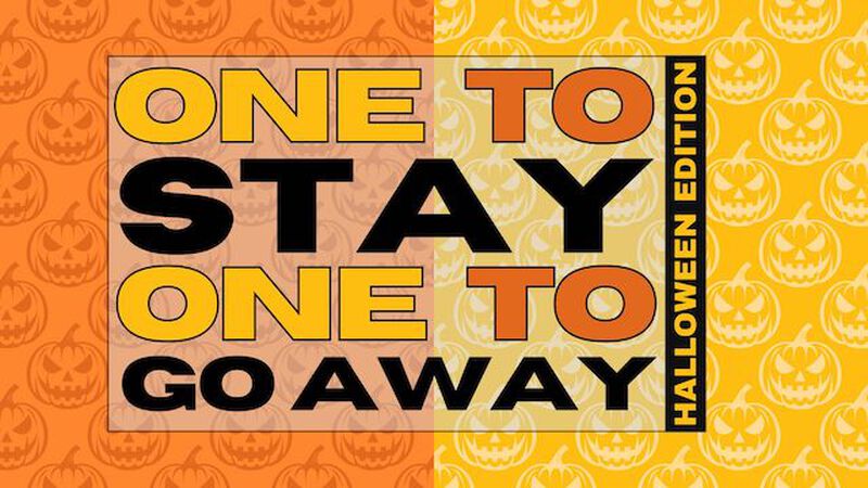One to Stay, One to Go Away: Halloween Edition